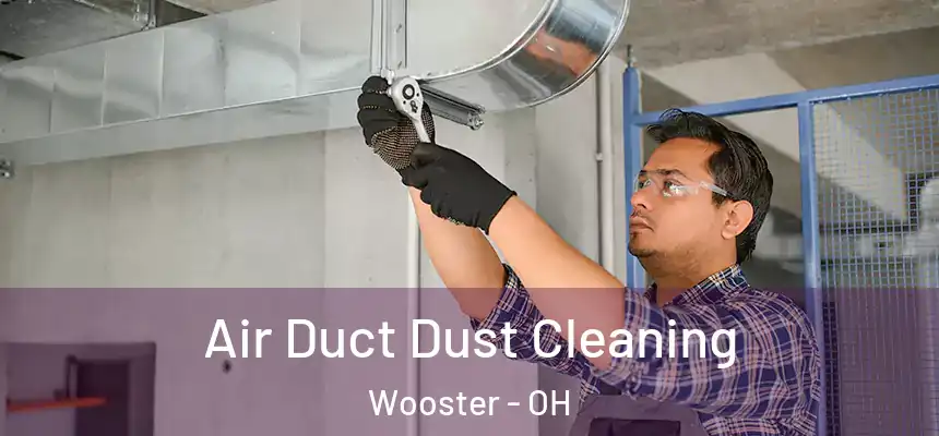 Air Duct Dust Cleaning Wooster - OH