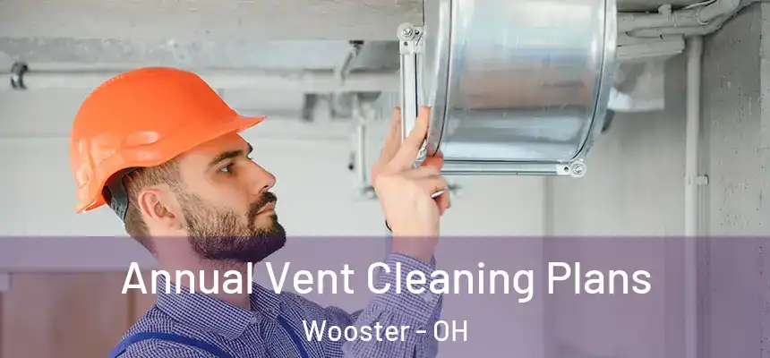 Annual Vent Cleaning Plans Wooster - OH