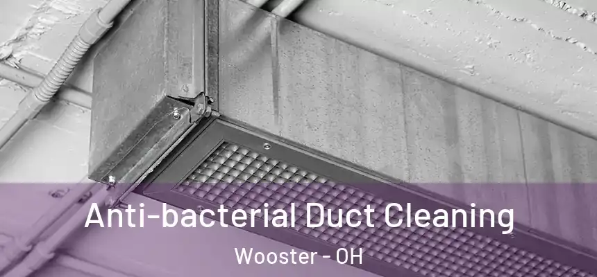  Anti-bacterial Duct Cleaning Wooster - OH