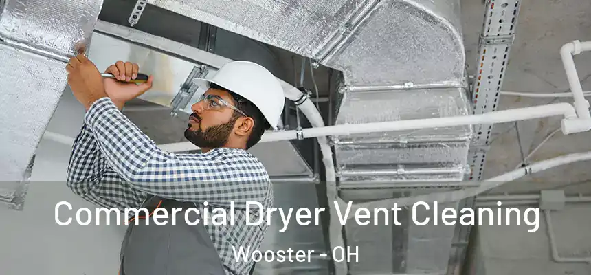 Commercial Dryer Vent Cleaning Wooster - OH