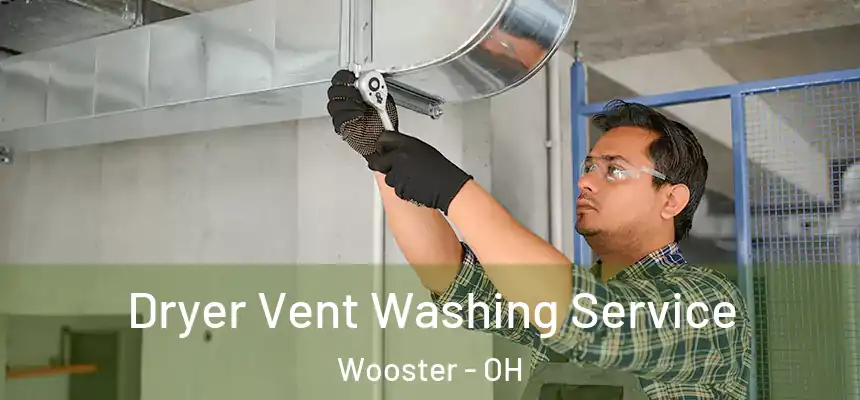  Dryer Vent Washing Service Wooster - OH
