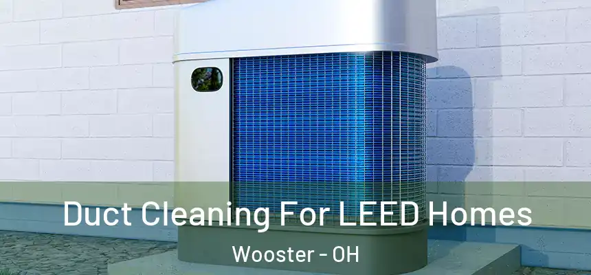 Duct Cleaning For LEED Homes Wooster - OH
