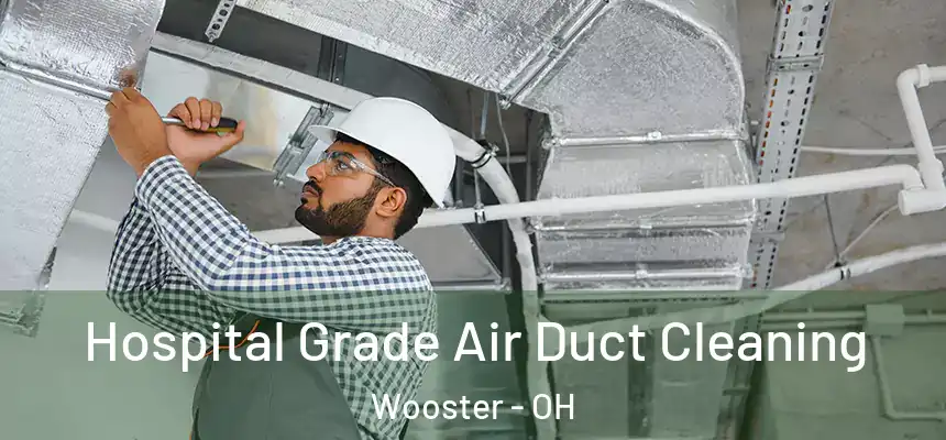  Hospital Grade Air Duct Cleaning Wooster - OH