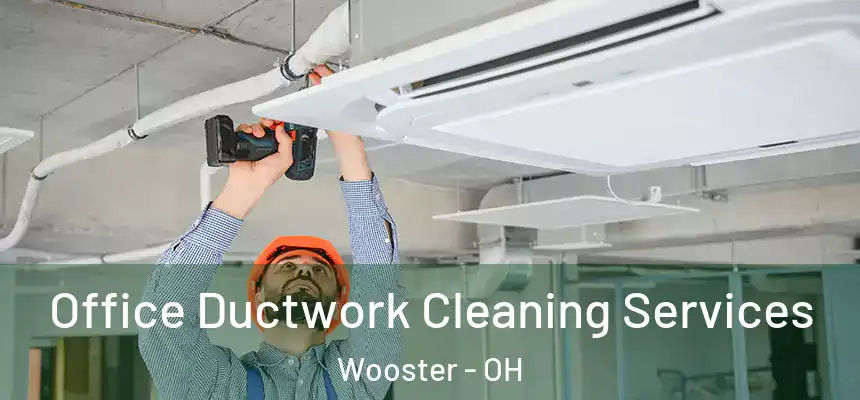 Office Ductwork Cleaning Services Wooster - OH
