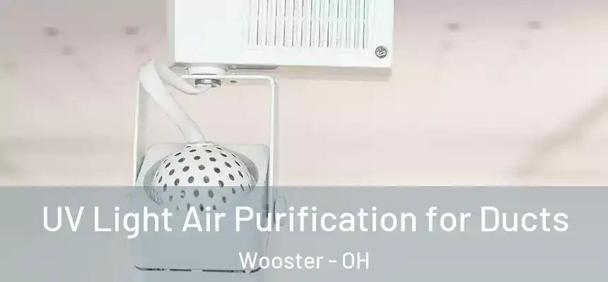  UV Light Air Purification for Ducts Wooster - OH