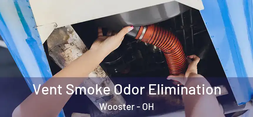 Vent Smoke Odor Elimination Wooster - OH